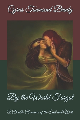 By the World Forgot: A Double Romance of the Ea... B085K85NM2 Book Cover