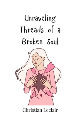 Unraveling Threads of a Broken Soul 369081927X Book Cover