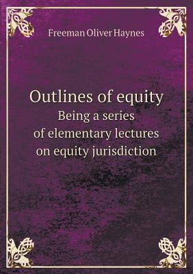 Outlines of Equity Being a Series of Elementary... 5518671229 Book Cover