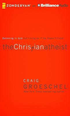 The Christian Atheist: Believing in God But Liv... 1501212605 Book Cover