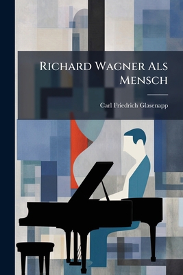 Richard Wagner Als Mensch [German] 1286138671 Book Cover