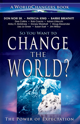 So You Want to Change the World?: The Power of ... 0768436575 Book Cover