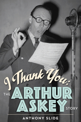 I Thank You: The Arthur Askey Story 1629335606 Book Cover
