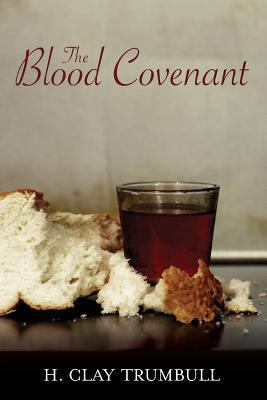 Blood Covenant: A Primitive Rite And Its Bearin... 0892283432 Book Cover