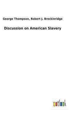 Discussion on American Slavery 3732629619 Book Cover