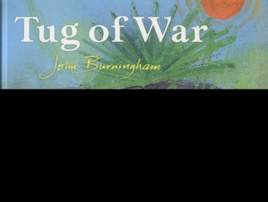 Tug of War. John Burningham 0224045202 Book Cover