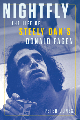 Nightfly: The Life of Steely Dan's Donald Fagen 1641606878 Book Cover