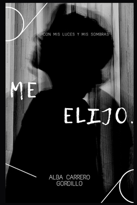 Me Elijo.: Con mis luces y mis sombras [Spanish] B0FB9HVJZ8 Book Cover