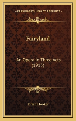 Fairyland: An Opera in Three Acts (1915) 1164226924 Book Cover
