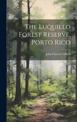 The Luquillo Forest Reserve, Porto Rico 102106484X Book Cover