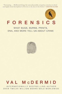 Forensics: What Bugs, Burns, Prints, Dna, and M... 0802125158 Book Cover