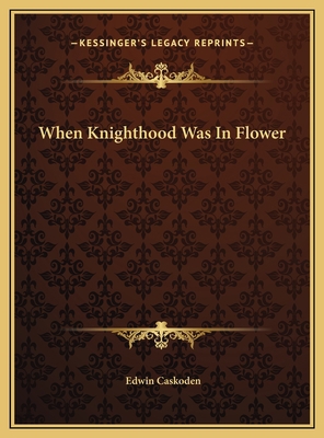 When Knighthood Was In Flower 1169768105 Book Cover