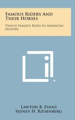 Famous Riders and Their Horses: Twelve Famous R... 1258860309 Book Cover