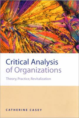 Critical Analysis of Organizations: Theory, Pra... 0761959068 Book Cover