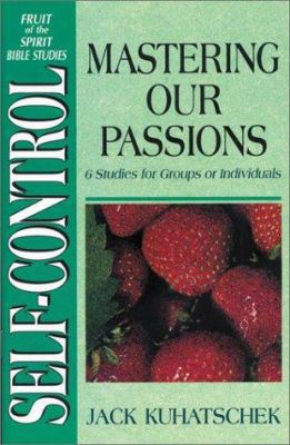 Self-Control: Mastering Our Passions (6 Studies... 0310537312 Book Cover