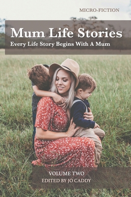 Mum Life Stories: Micro Fiction: Volume Two B0D2YGVL26 Book Cover