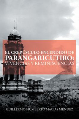 El crepúsculo encendido de Parangaricutiro: viv... [Spanish] 1506518389 Book Cover