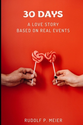 30 Days: A love story based on real events B0F1KNYSDM Book Cover