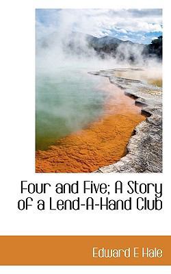 Four and Five; A Story of a Lend-A-Hand Club 1117345238 Book Cover