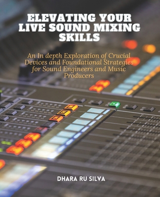 Elevating Your Live Sound Mixing Skills: An In ... B0D9PVHMVW Book Cover