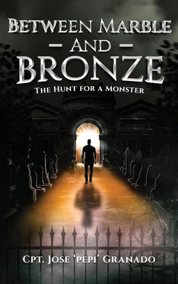 Between Marble and Bronze: The Hunt for a Monster B0D1HM2Q6V Book Cover