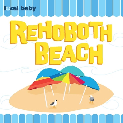 Local Baby Rehoboth Beach 1467197823 Book Cover
