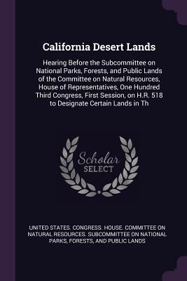 California Desert Lands: Hearing Before the Sub... 1378832035 Book Cover