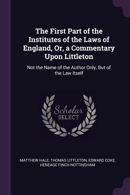 The First Part of the Institutes of the Laws of... 1377966186 Book Cover