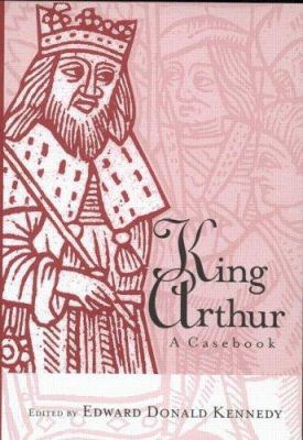 King Arthur: A Casebook 0415939127 Book Cover