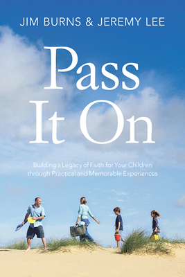 Pass It on: Building a Legacy of Faith for Your... 1434709078 Book Cover