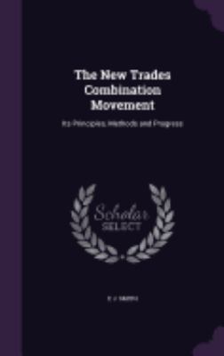 The New Trades Combination Movement: Its Princi... 1357845146 Book Cover