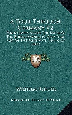 A Tour Through Germany V2: Particularly Along t... 1164795368 Book Cover