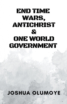 End Time Wars, Antichrist & One World Government B0CLNS8HL1 Book Cover