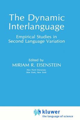 The Dynamic Interlanguage: Empirical Studies in... 0306431742 Book Cover