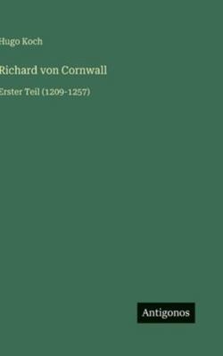 Richard von Cornwall: Erster Teil (1209-1257) [German] 3566054127 Book Cover