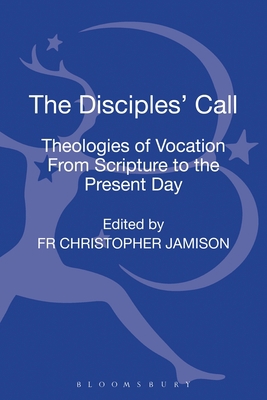 The Disciples' Call: Theologies of Vocation fro... 056763177X Book Cover