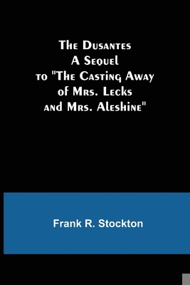 The Dusantes A Sequel to "The Casting Away of M... 9355395337 Book Cover