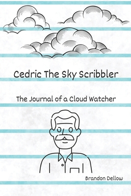 Cedric the Sky Scribbler: The Journal of a Clou... B0CLS3N9CZ Book Cover