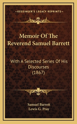 Memoir of the Reverend Samuel Barrett: With a S... 116499512X Book Cover