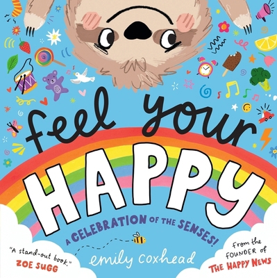Feel Your Happy: A Celebration of the Senses!: ... 1529515831 Book Cover
