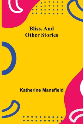 Bliss, and Other Stories 935534323X Book Cover