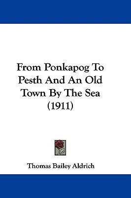 From Ponkapog To Pesth And An Old Town By The S... 1104162806 Book Cover