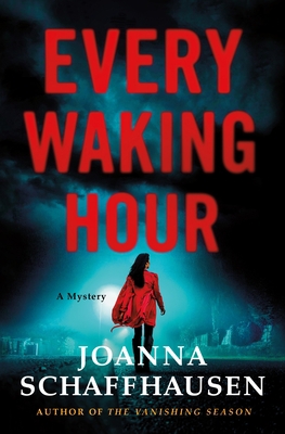 Every Waking Hour: A Mystery 1250249651 Book Cover