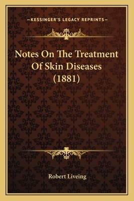 Notes On The Treatment Of Skin Diseases (1881) 1166957713 Book Cover