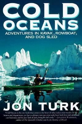 Cold Oceans: Adventures in Kayak, Rowboat, and ... 0060929251 Book Cover