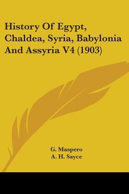 History Of Egypt, Chaldea, Syria, Babylonia And... 0548781206 Book Cover