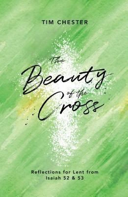 The Beauty of the Cross: Reflections for Lent f... 1784983713 Book Cover