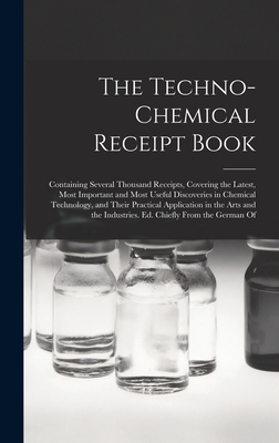 The Techno-Chemical Receipt Book: Containing Se... 101547814X Book Cover