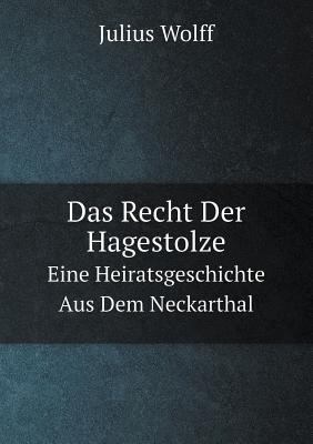 Das Recht Der Hagestolze Eine Heiratsgeschichte... [German] 5519122768 Book Cover