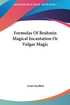 Formulas Of Brahmin Magical Incantation Or Vulg... 1161542140 Book Cover
